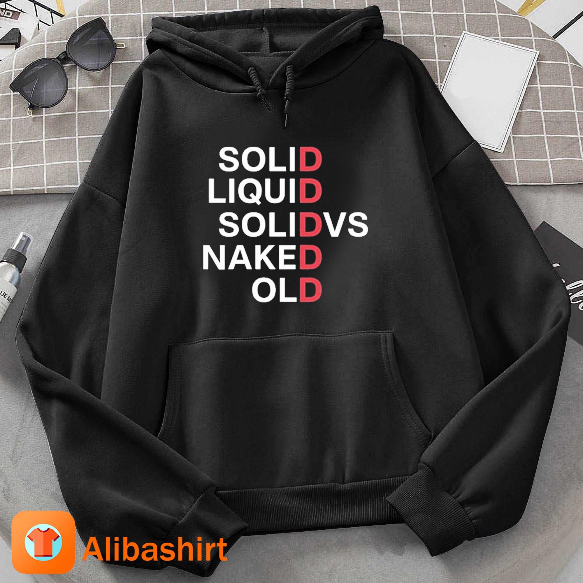 Maddie Solid Liquid Solidvs Naked Old T-Shirt Hoodie