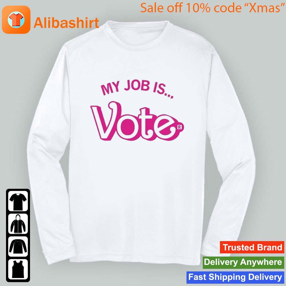 My Job Is Vote T-Shirt Longsleeve t-shirt