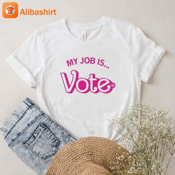 My Job Is Vote T-Shirt