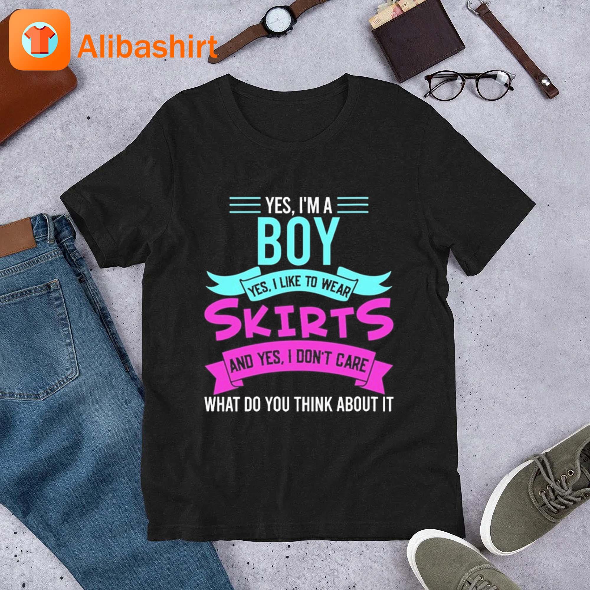 Yes I'm A Boy Yes I Like Wear Skirts Shirt