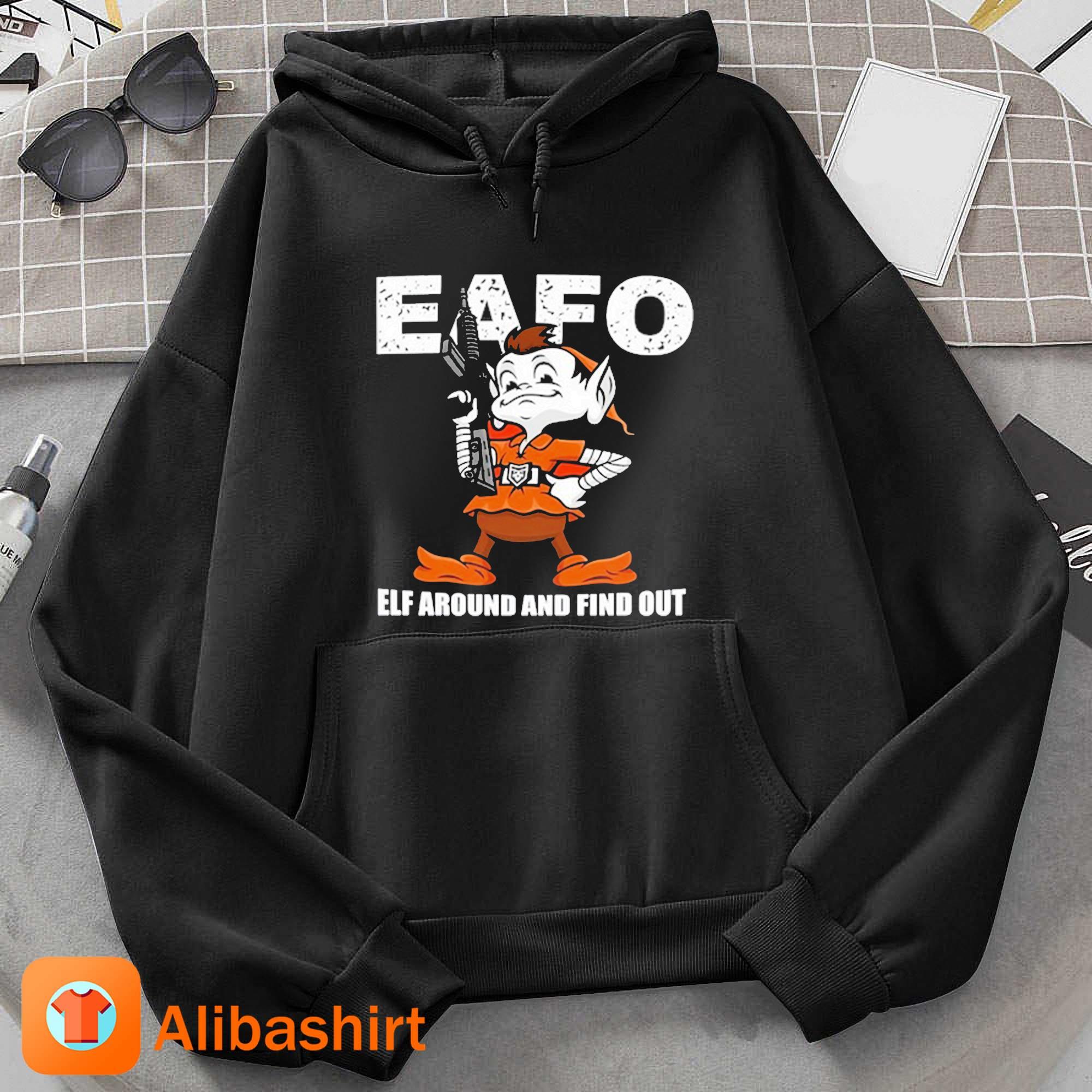 Browns Eafo Elf Around And Find Out T-Shirt Hoodie