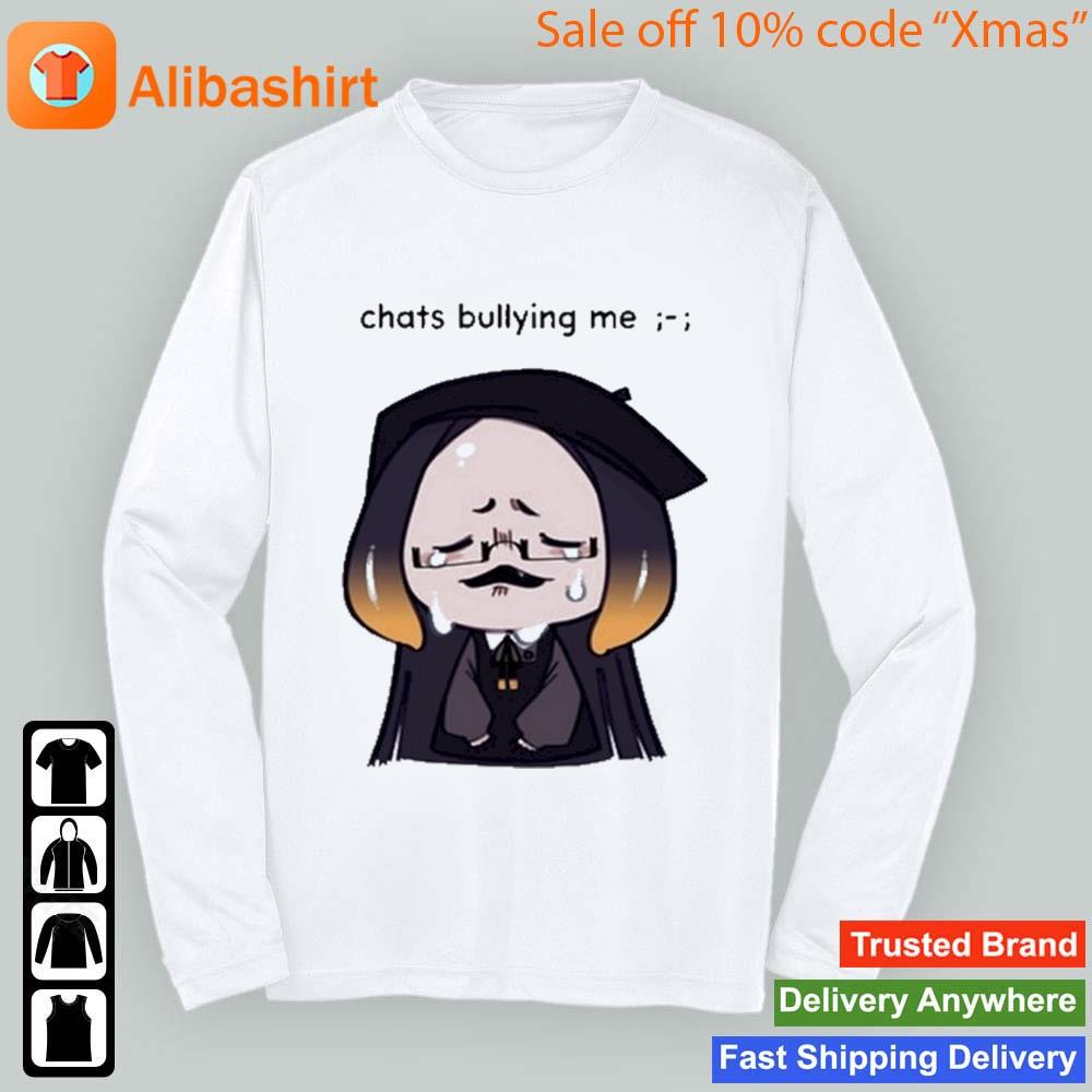 Official Chats Bullying Me T-Shirt Longsleeve t-shirt