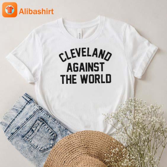 Official Cleveland Against The World Shirt