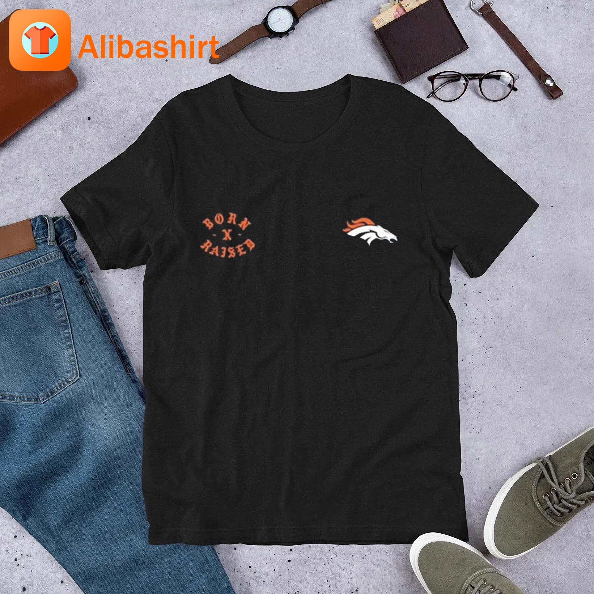 Denver Broncos Born x Raised 2023 T-Shirt, hoodie, sweater, long sleeve and  tank top