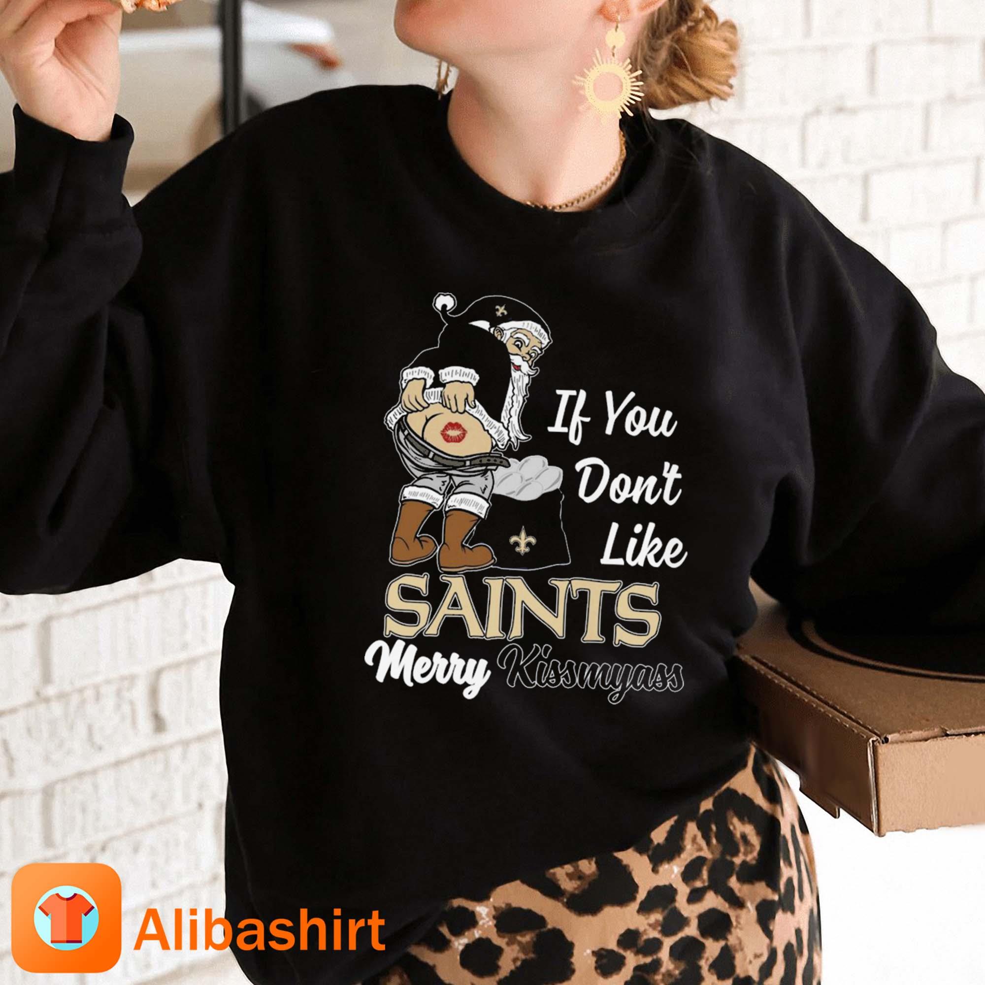 Xmas if you don't like New Orleans Saints football Merry Kissmyass Santa  Claus funny shirt, hoodie, sweater, long sleeve and tank top