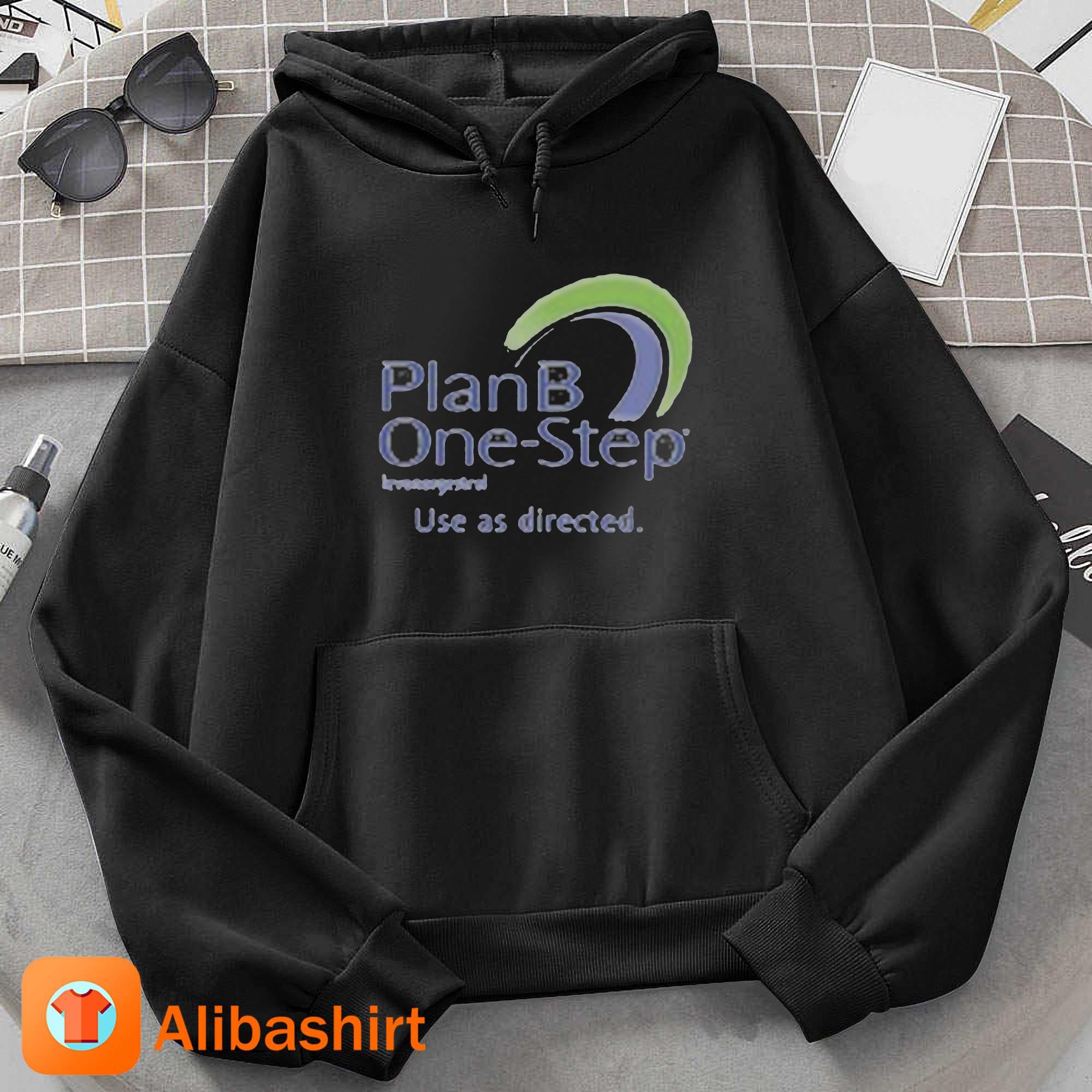 Plan B One-Step Levonorgestrel Use As Directed T-Shirt Hoodie