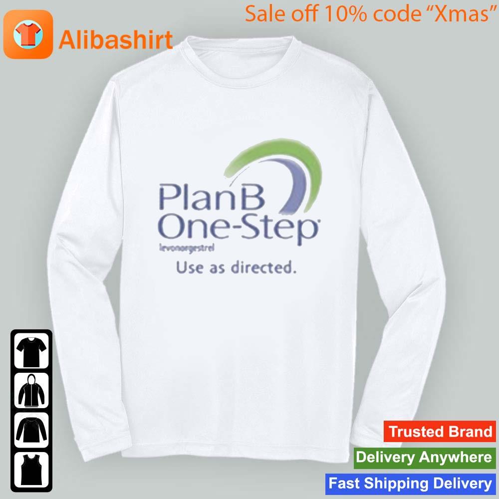 Plan B One-Step Levonorgestrel Use As Directed T-Shirt Longsleeve t-shirt