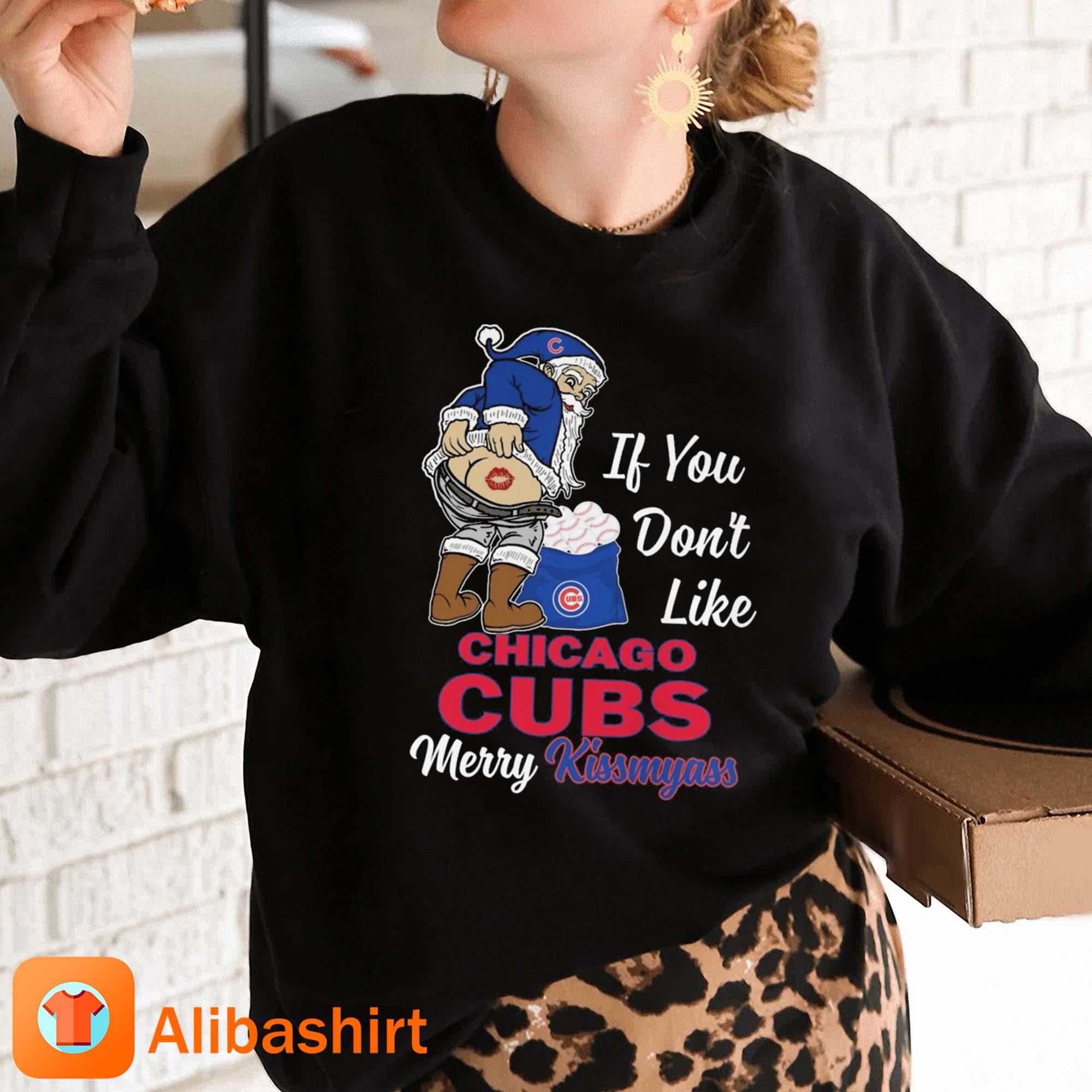 Xmas if you don't like Chicago Cubs baseball Merry Kissmyass Santa Claus funny  shirt, hoodie, sweater, long sleeve and tank top