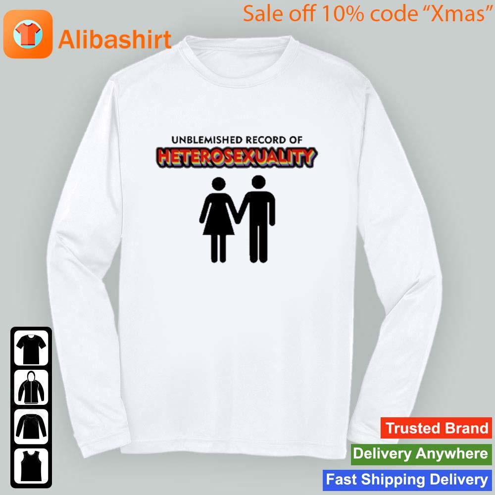 Unblemished Record Of Heterosexuality T-Shirt Longsleeve t-shirt