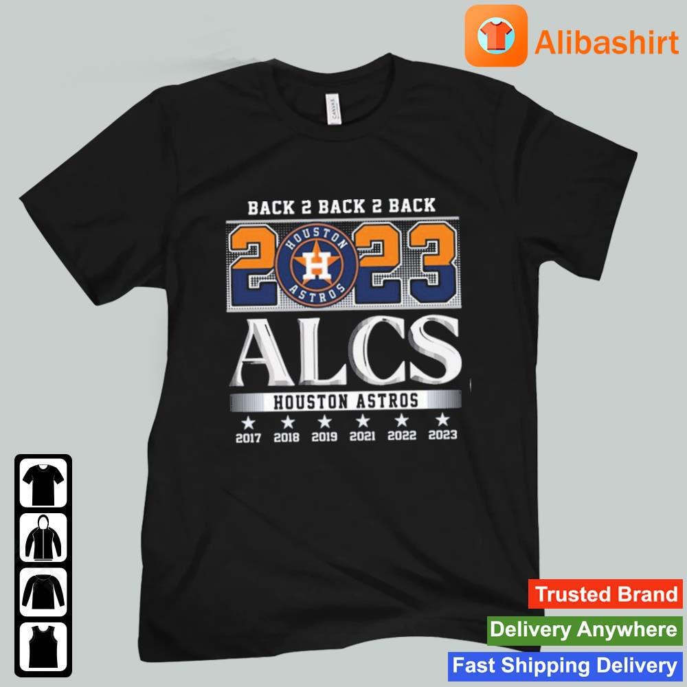 Houston Astros Back 2 Back 2 Back 2023 ALCS 2017-2023 Shirt, hoodie,  sweater, long sleeve and tank top