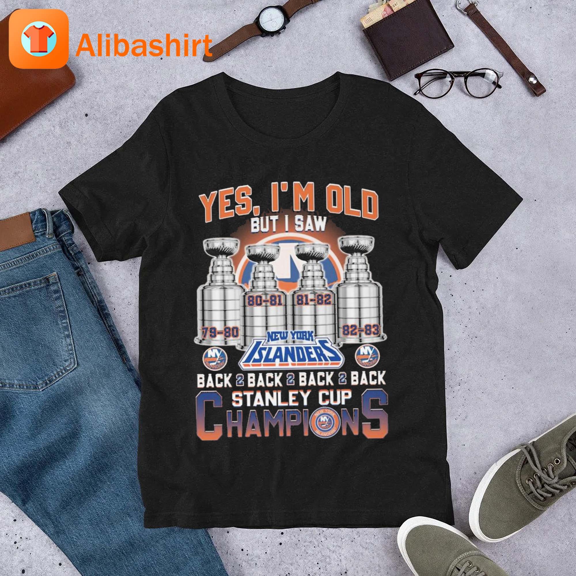 Yes I'm old but I saw new york islanders back 2 back 2 back 2 back stanley  cup champions shirt - Limotees