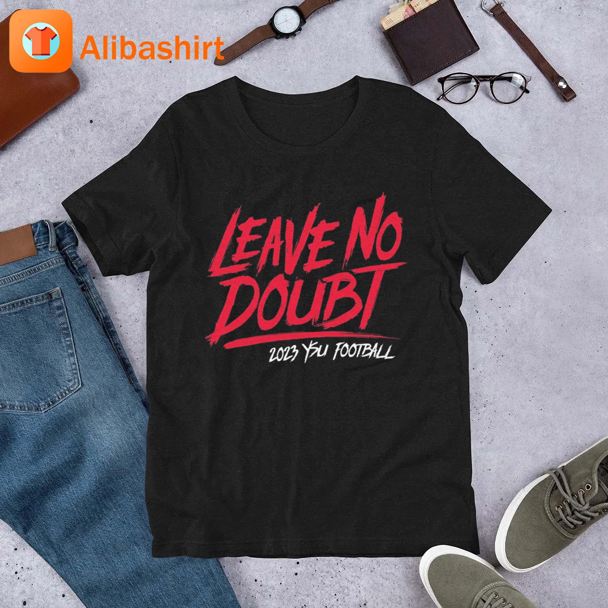 Original leave No Doubt 2023 YSU Football Art Shirt