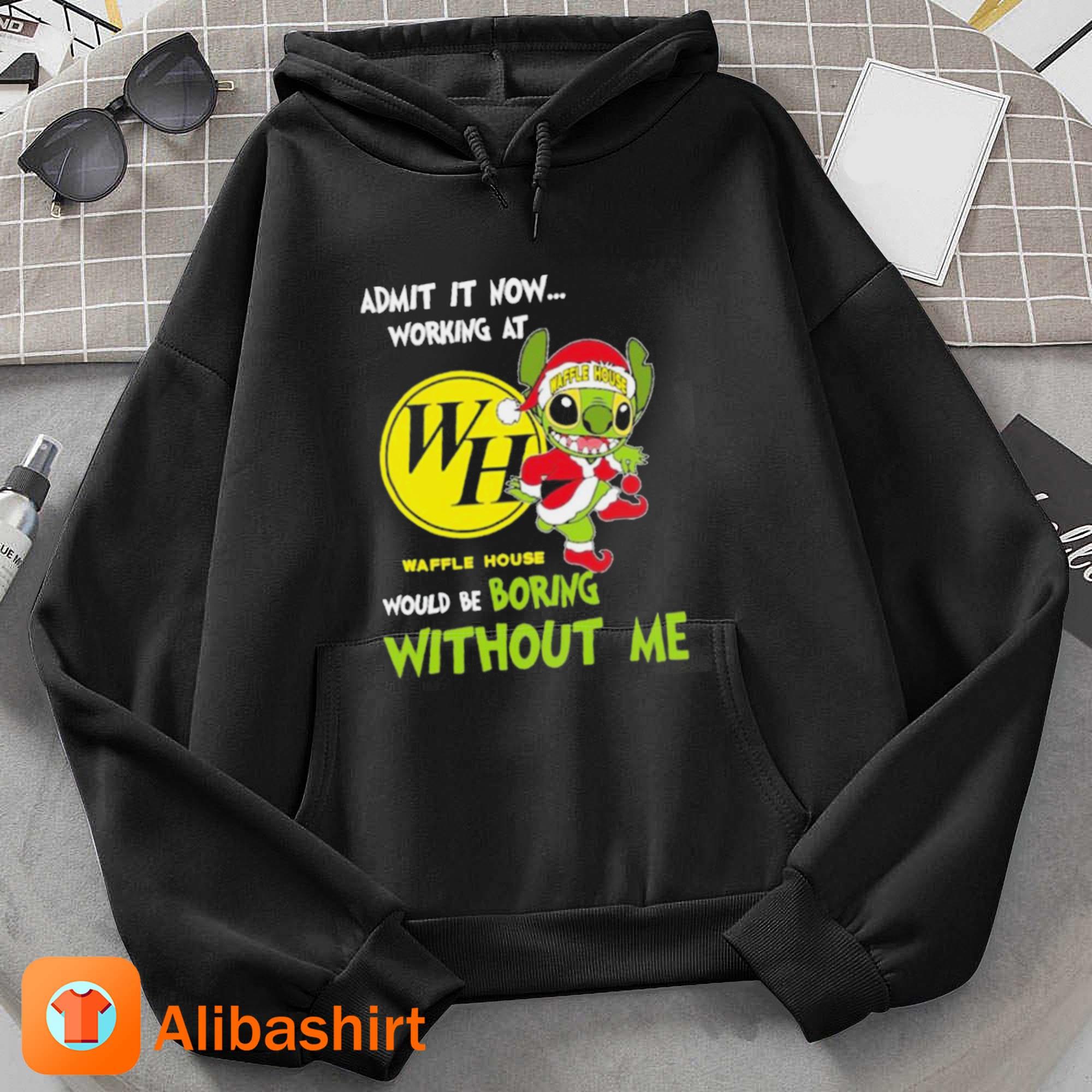 Stitch Admit it now Working at Waffle House would be Boring without Me  Christmas 2023 Shirt - teejeep