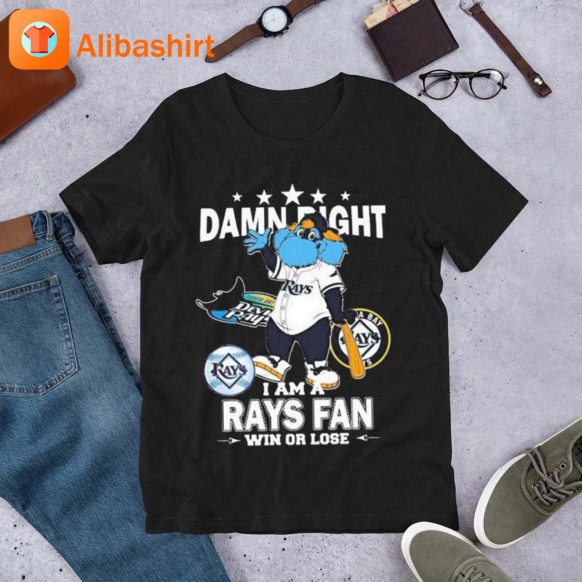 Tampa Bay Rays Mascot Damn Right I Am A Rays Fan Win Or Lose T Shirt