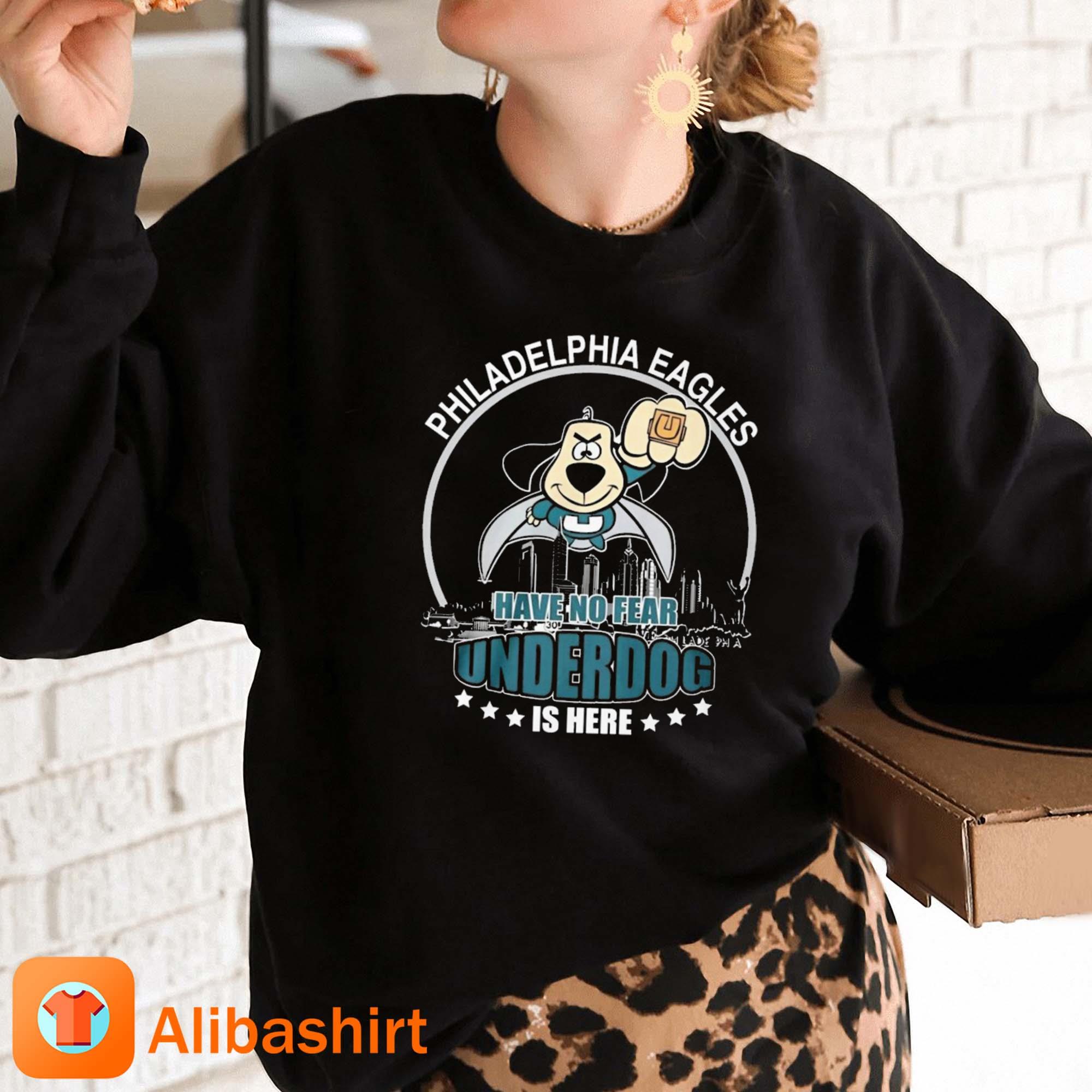 Philadelphia Eagles Have No Fear Underdog Is Here Shirt, hoodie, sweater,  long sleeve and tank top